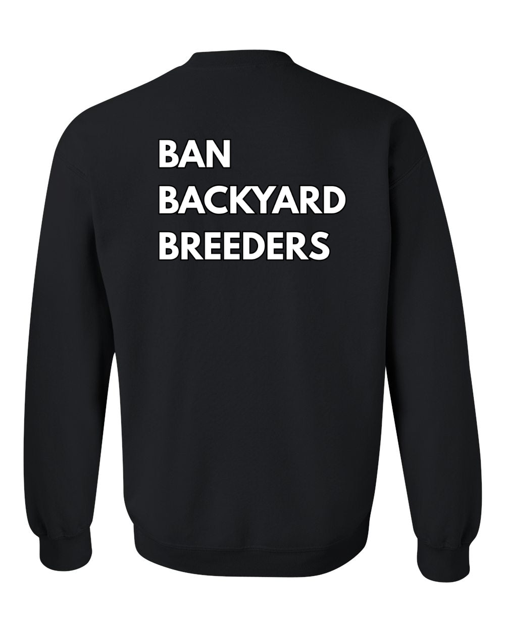 Ban Backyard Breeders Sweatshirt