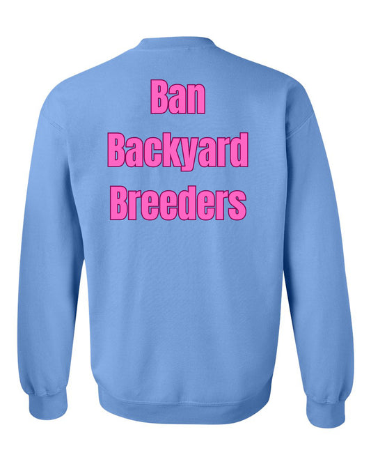 Ban Backyard Breeders Sweatshirt