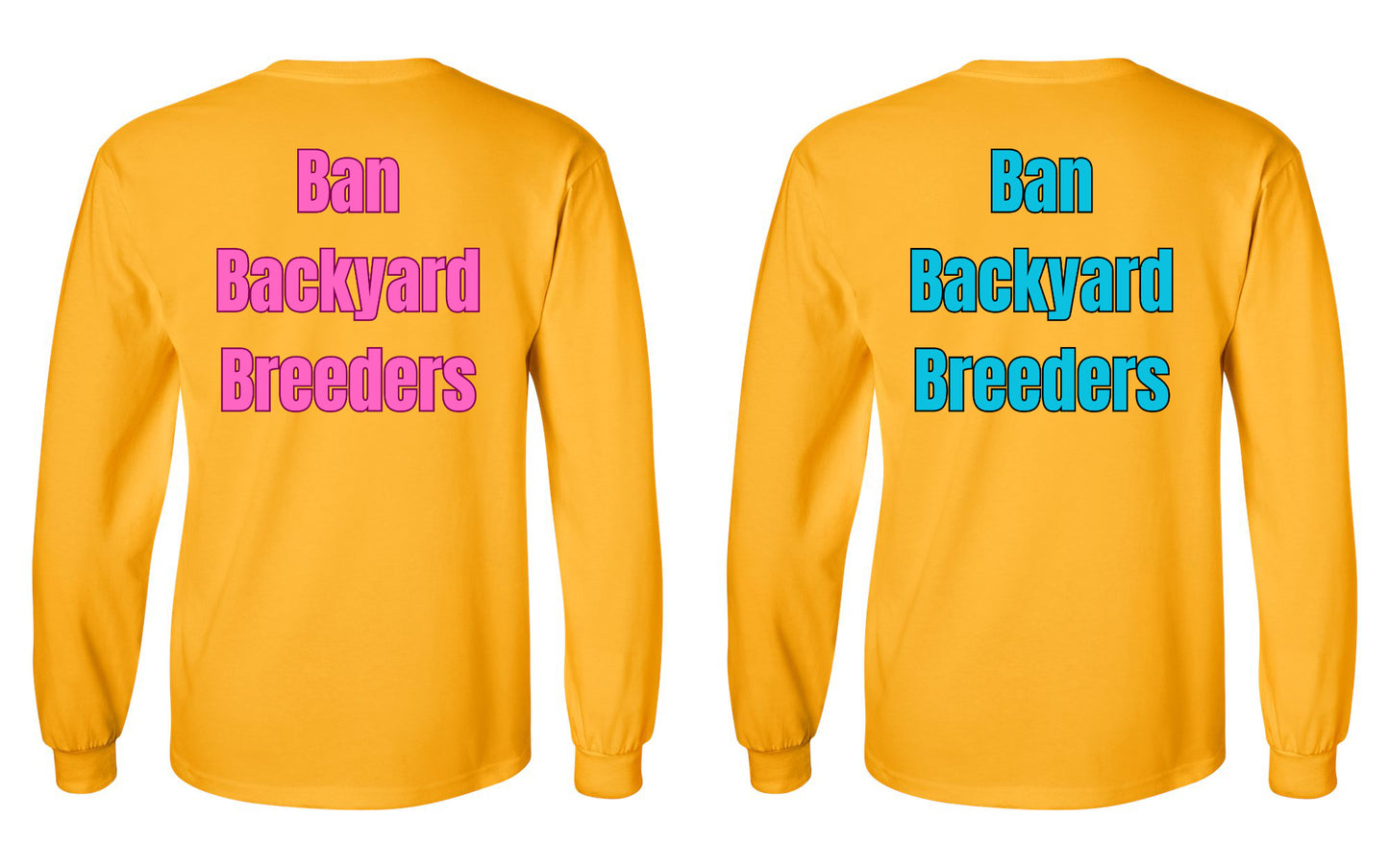 Ban Backyard Breeders Long Sleeve Shirt