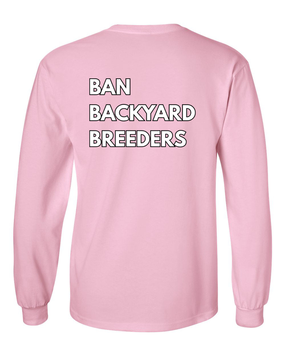 Ban Backyard Breeders Long Sleeve Shirt