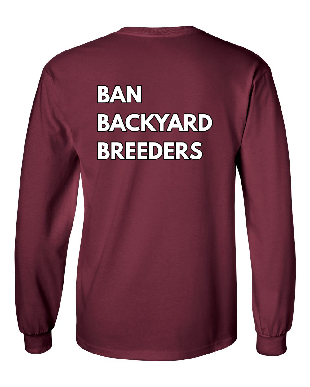 Ban Backyard Breeders Long Sleeve Shirt
