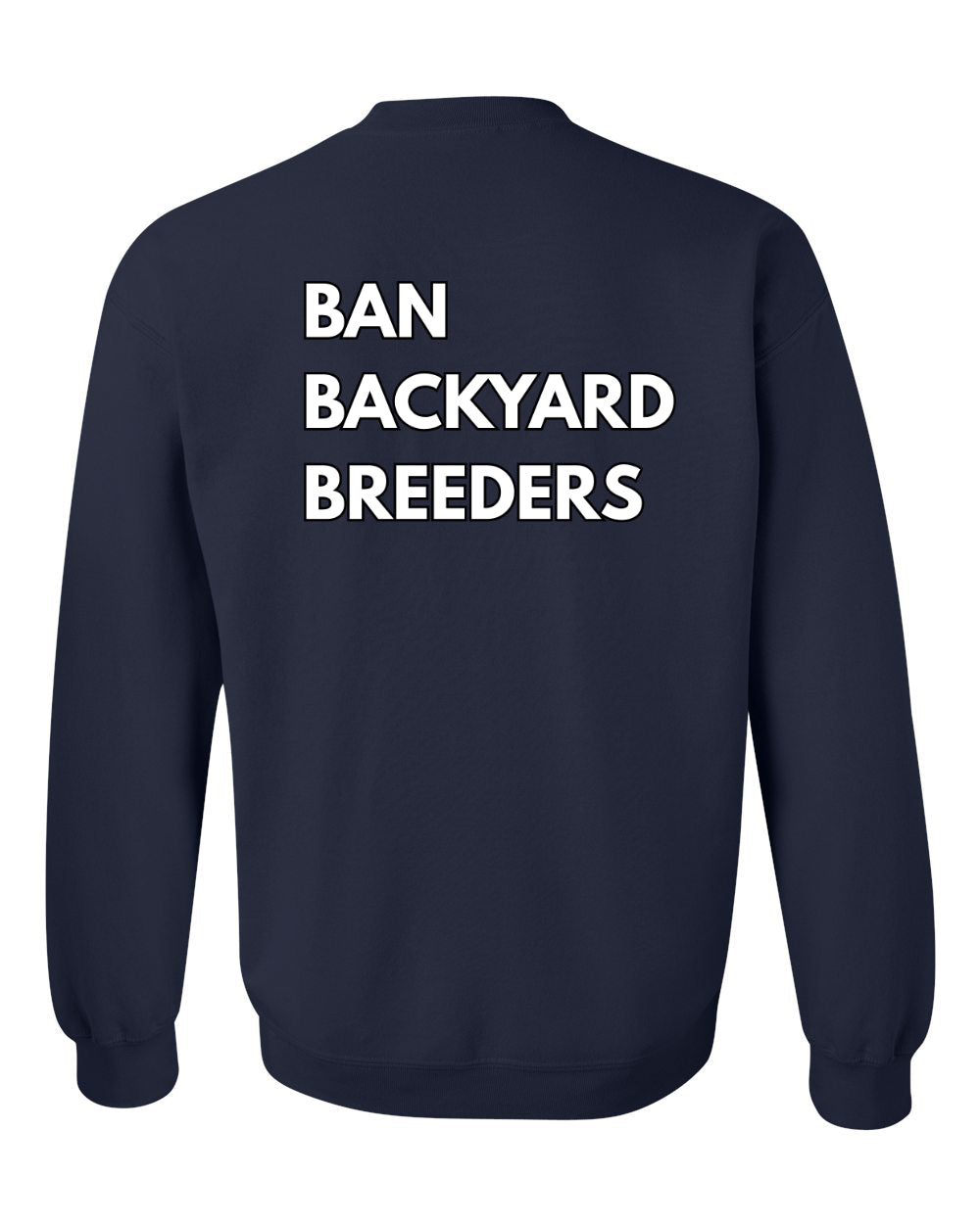 Ban Backyard Breeders Sweatshirt
