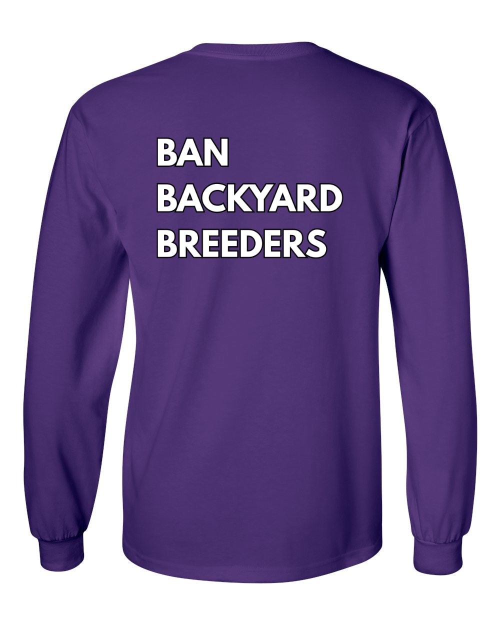 Ban Backyard Breeders Long Sleeve Shirt