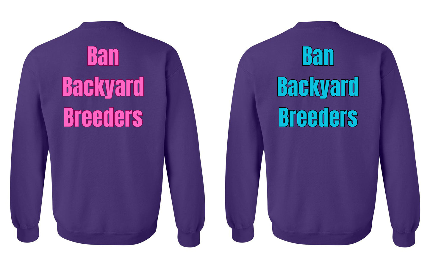 Ban Backyard Breeders Sweatshirt