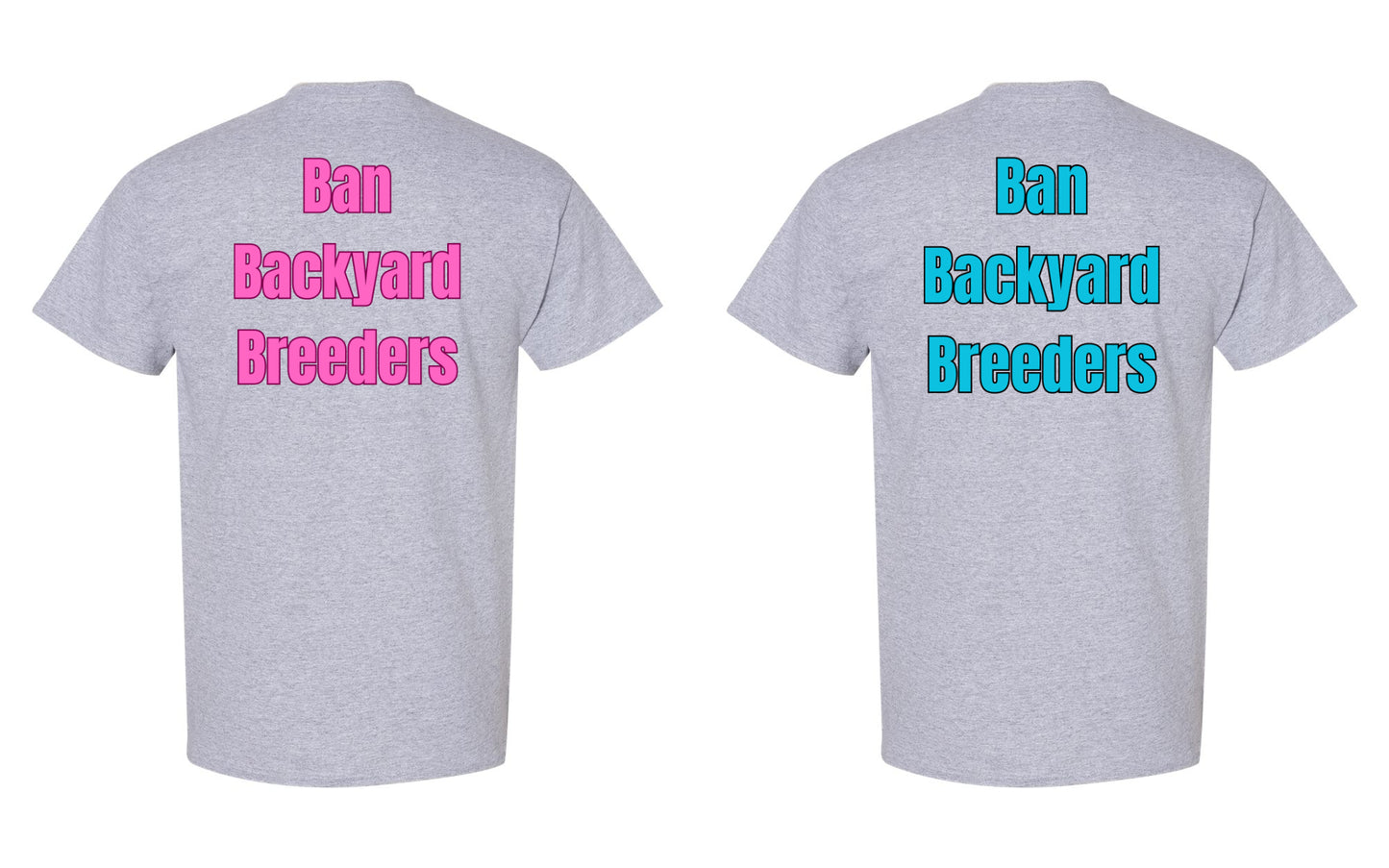 Ban Backyard Breeders Tshirt