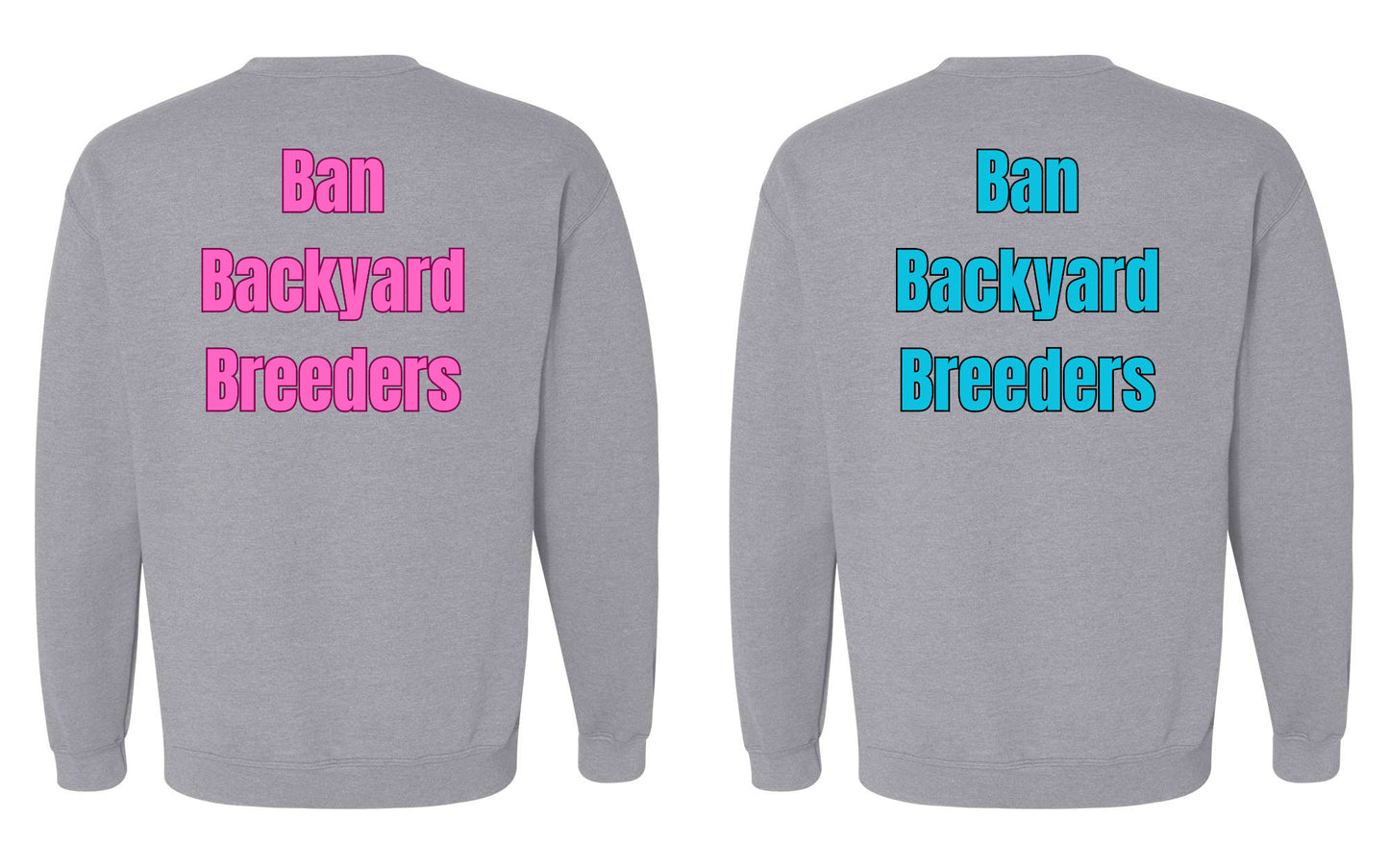 Ban Backyard Breeders Sweatshirt